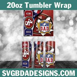 dad san francisco 49ers football tumbler wrap, nfl 20oz tumbler wrap, father football template wrap, 49ers football