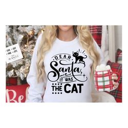 dear santa it was the cat svg, dear santa svg,  funny christmas svg, christmas funny svg, merry christmas svg,