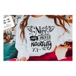 nice until proven naughty svg, naughty list svg, funny christmas svg, christmas funny svg, naughty svg