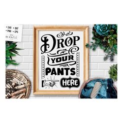 drop your pants here svg,  laundry room svg, laundry svg,  laundry poster svg, bathroom svg, vintage poster svg,