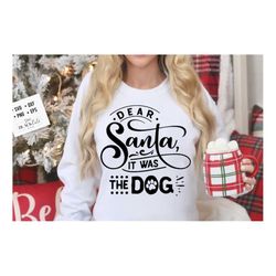 dear santa it was the dog svg, dear santa svg, funny christmas svg, christmas funny svg, merry christmas svg,