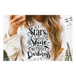 stars can't shine without darkness svg, hope svg, storm svg, strong svg, bible verse svg, faith svg, jesus svg, god svg