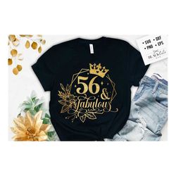 56 and fabulous svg, 56th birthday, 56 fabulous cut file, 56th birthday gift svg, 56 golden birthday png