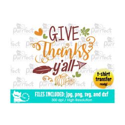 thanksgiving give thanks you all svg, digital cut files in svg, dxf, png and jpg, printable clipart