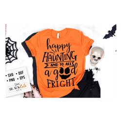 happy haunting and to all a good fright svg, halloween svg, happy halloween svg, witch svg