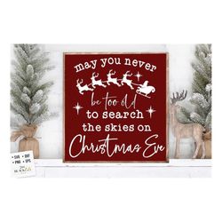 may you never be too old to search the skies on christmas eve svg, believe svg, farmhouse christmas svg,  vintage christ