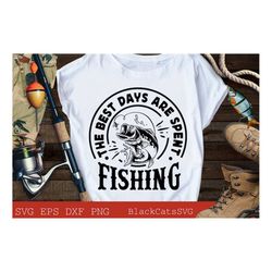 the best days are spent fishing svg, fishing poster svg, fish svg, fishing svg,  fishing shirt, fathers day svg