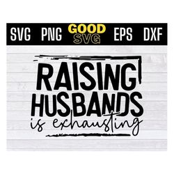 raising husbands is exhausting svg files for cricut , funny husbands svg