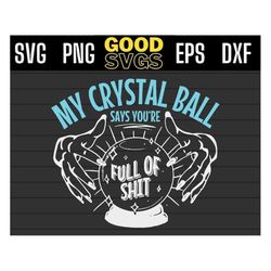 my crystal ball says svg png dxf eps cricut file silhouette art