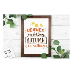leaves are falling autumn is calling svg, autumn svg, fall svg, autumn svg design, thanksgiving svg,  autumn leaves svg