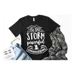 be the storm svg, bible svg, storm svg, strong svg, bible verse svg, faith svg, jesus svg, god svg