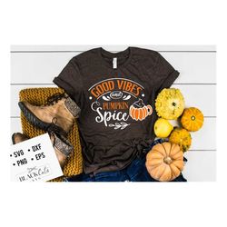 good vibes and pumpkin spice svg, pumpkin spice svg, autumn svg, fall svg, autumn svg design