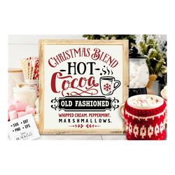 christmas blend svg, hot cocoa poster svg, hot cocoa svg,  old fashioned hot cocoa svg, vintage hot cocoa svg, vintage c