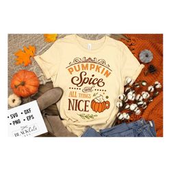 pumpkin spice and all things nice svg, pumpkin spice svg, autumn svg, fall svg, autumn svg design