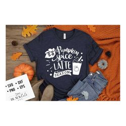 it's pumpkin spice latte season svg, pumpkin spice svg, autumn svg, fall svg, autumn svg design