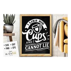 i like big cups and i cannot lie svg,  kitchen svg, funny kitchen svg, cooking funny svg, pot holder svg, kitchen sign s