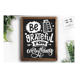 be grateful for everything svg, kitchen svg, funny kitchen svg, cooking funny svg, pot holder svg, kitchen sign svg