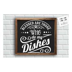 blessed are those who do my dishes svg, kitchen svg, funny kitchen svg, cooking funny svg, pot holder svg, kitchen sign