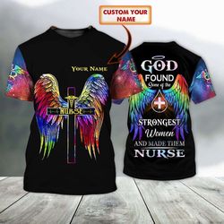 customized 3d shirt for a nurse god found strongest women made them nurse