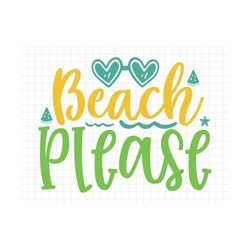 beach please svg, beach svg, summer svg, summer cut files, cricut svg png digital download, summer quotes, silhouette sv