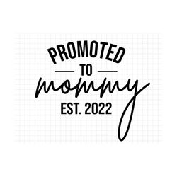 promoted to mommy est 2022 svg, promoted to mommy svg, mommy svg, mommy 2022 svg, mommy to be svg, new mommy svg, future