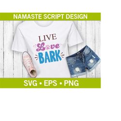 live love bark svg, dog svg, dog clipart, per svg, t-shirt svg, life with dogs, cute dog design, cartoon dog,svg, png, e