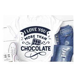 i love you more than chocolate svg, valentine's day svg, valentine shirt svg, love svg,