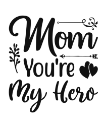 mom you're my hero svg, best grandma svg, grandma shirt svg, mothers day svg, clip art, digital download