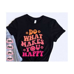 do what makes you happy svg,wavy text letters, positive affirmations, popular sayings, anti social club,trendy svg, wavy