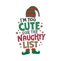 i'm too cute for the naughty list christmas svg, christmas svg files, logo christmas svg, instant download
