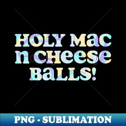 holy mac n cheese balls f1 quote - elegant sublimation png download - create with confidence