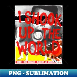 i shook the world - signature sublimation png file - unleash your inner rebellion