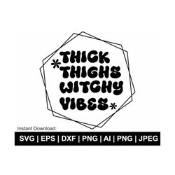 thick thighs and witchy vibes svg, witchy vibes svg, witchy quote svg, witch shirt svg, witchy clipart, halloween png, s