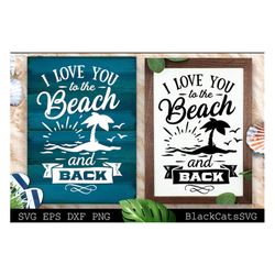 i love you to the beach and back svg, beach svg, summer svg, beach poster svg, the sea svg, beach quotes svg, ocean svg