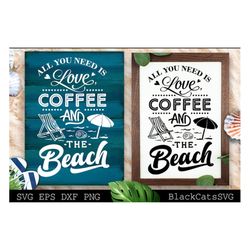 all you need is love coffee and the beach svg, beach svg, summer svg, beach poster svg, the sea svg, beach quotes svg, o