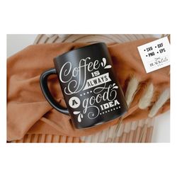 coffee is always a good idea svg, coffee bar poster svg, coffee svg, coffee lover svg, caffeine svg, coffee shirt svg, c