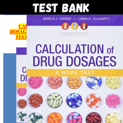 latest 2023 calculation of drug dosages a work text 11th edition by sheila j. ogden test bank |  all chapters