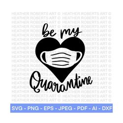 be my quarantine svg, valentines on quarantine svg, social distancing svg, pandemic svg, cupid svg, mask svg, cut file cricut, heart svg