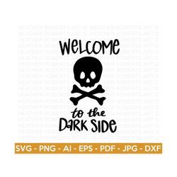 welcome to the dark side svg, halloween svg, halloween decors svg, halloween sign svg, halloween design, halloween vibes, cut files cricut