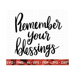 remember your blessings svg, positive quotes svg , hand-lettered quotes svg, motivational quotes, inspirational, life quotes,cricut cut file