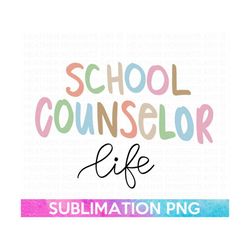 school counselor life sublimation, school counselor png file, counselor shirt png, school counselor life, gift for counselor, sublimation