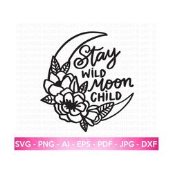 stay wild moon child svg, boho floral moon svg, peony svg, crescent moon svg, hippie celestial svg, sublimation print, cut file cricut