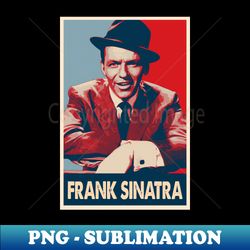 Songbird Supremacy High Society Starring Frank Sinatra - PNG Transparent Sublimation Design - Spice Up Your Sublimation Projects