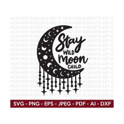 stay wild moon child svg, moon and stars svg, positive vibes svg, crescent moon svg, moon quotes svg, cut file cricut, silhouette