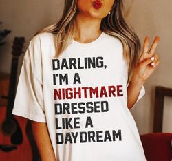 darling i am a nightmare daydream shirt going on moment version concert 2023 sweatshirt hoodie gift for men women, taylo