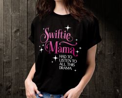 taylor swiftie mom shirt, for mama's who listened to all the drama, mom taylor swiftie concert shirt, gift for mom, mot