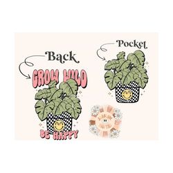 grow wild be happy pocket and back png bundle-plants sublimation digital design download-monstera png, plant mom png, pl