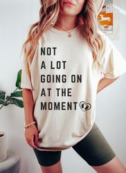 pregnancy announcement shirt, not a lot going on at the moment pregnancy reveal taylor swift fan shirt, pregnancy announ