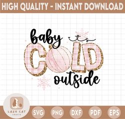 digital png file - baby it's cold outside - snowman - winter - pink - holiday - girl - sublimation design clip art insta