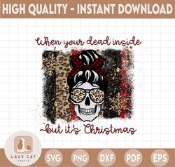 when you're dead inside but its christmas | png | digital download | instant download | xmas holiday instant transfer pn